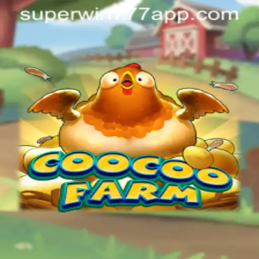 Explore the Thrilling World of CooCooFarm: Strategies for SuperWin777